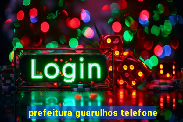 prefeitura guarulhos telefone